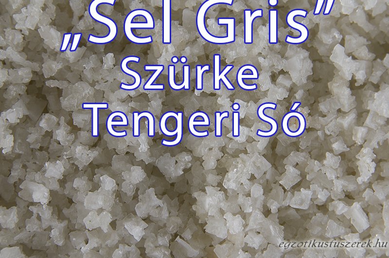 Sel Gris - Tengeri Szürke Só